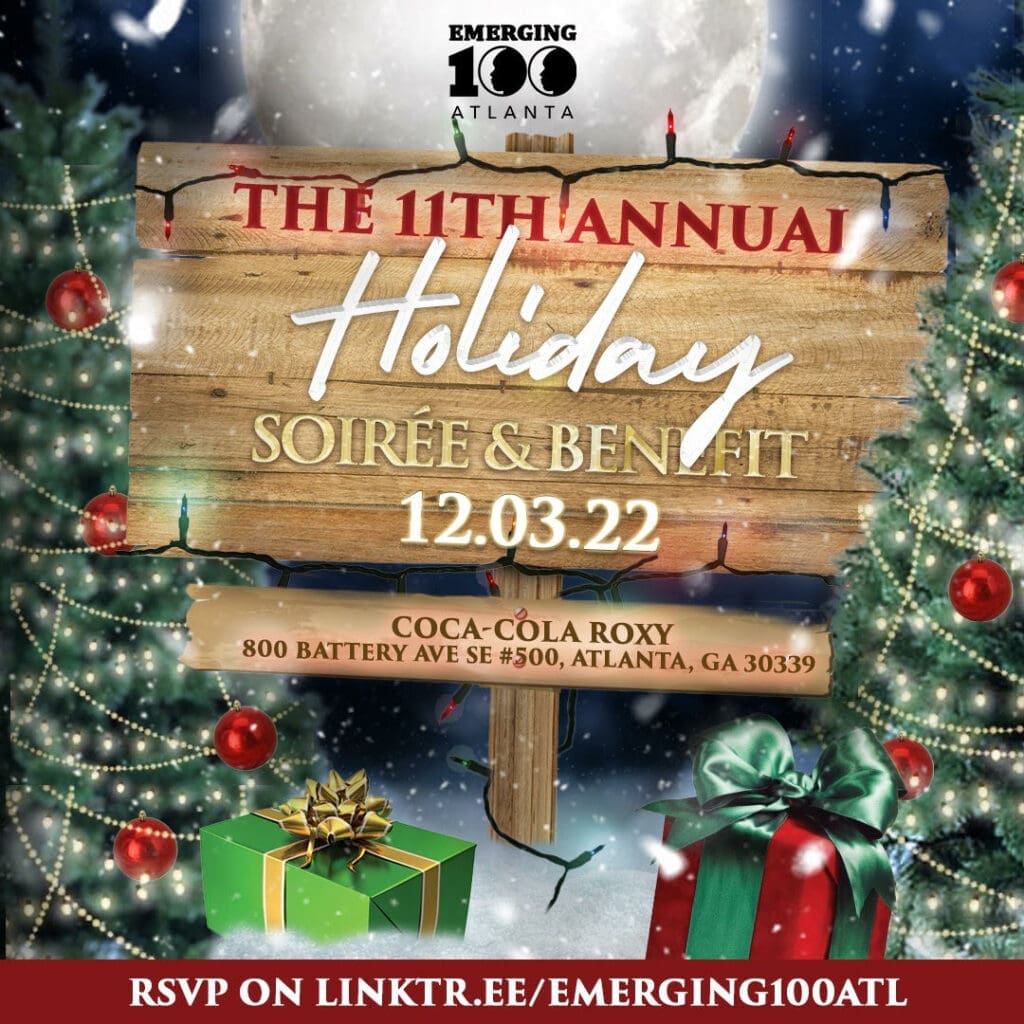 Emerging 100 of Atlanta: 11th Annual Holiday Soirée & Benefit (2022)
