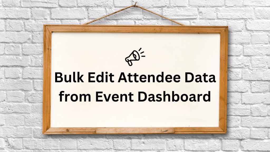Edit Attendee Data with Bulk Editor Tool