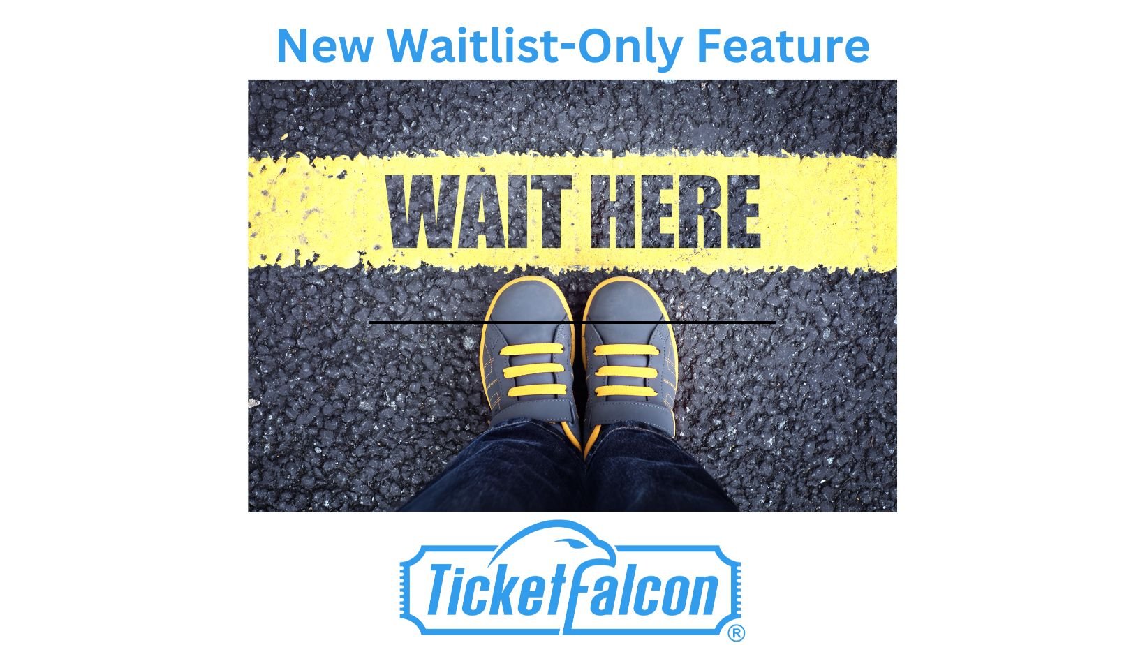 New Waitlist Only Ticket Falcon Feature New Waitlist Only Ticket Falcon Feature