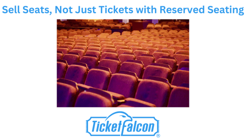 Sell Seats, Not Just Tickets- Ticket Falcon Reserved Seating