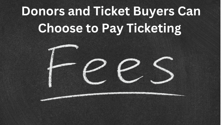 Enable Donors and Ticket Buyers to Choose to Pay Ticketing Fees for Donation Ticket Types