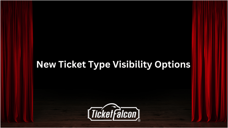 Maximize Your Event Success with New Ticket Type Visibility Options
